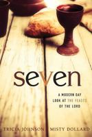 Seven: A Modern Day Look at the Feasts of the Lord 0692714286 Book Cover