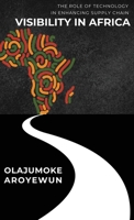 The Role of Technology in Enhancing Supply Chain Visibility in Africa 5817412489 Book Cover