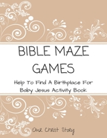 Bible Maze Games: Help To Find A Birthplace For Baby Jesus Activity Book B0841Z2N8D Book Cover