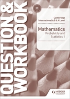 Cambridge International as & a Level Mathematics Probability & Statistics 1 Question & Workbook 1510421874 Book Cover