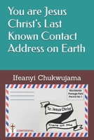 You are Jesus Christ's Last Known Contact Address on Earth B0FHWGWFJK Book Cover