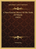 A New General Theory of the Teeth of Wheels 0526200839 Book Cover