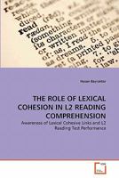 THE ROLE OF LEXICAL COHESION IN L2 READING COMPREHENSION: Awareness of Lexical Cohesive Links and L2 Reading Test Performance 3639355563 Book Cover