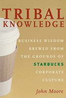 Tribal Knowledge: Business Wisdom Brewed from the Grounds of Starbucks Corporate Culture 1419520016 Book Cover