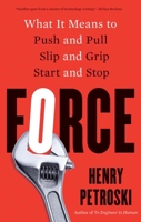Force: What It Means to Push and Pull, Slip and Grip, Start and Stop 0300260792 Book Cover