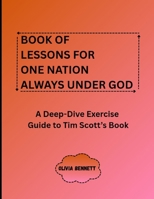 Book of Lessons for One Nation Always Under God: A Deep-Dive Exercise Guide to Tim Scott's Book B0FPTM8JL2 Book Cover