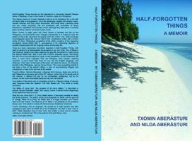 Half-Forgotten Things: Vignettes from a Life - A Memoir 0692007636 Book Cover