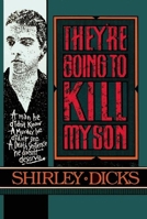 They're Going to Kill My Son 0882821121 Book Cover