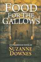 Food For The Gallows: The Second Underwood Mystery: Volume 2 (The Underwood Mysteries) 1542498163 Book Cover