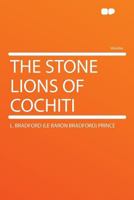 The Stone Lions Of Cochiti (1903) 0548612900 Book Cover