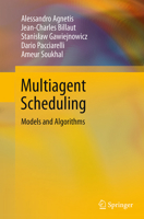 Multiagent Scheduling: Models and Algorithms 3642418791 Book Cover