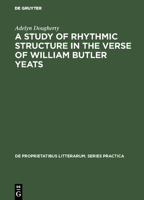A Study of Rhythmic Structure in the Verse of William Butler Yeats 9027925062 Book Cover