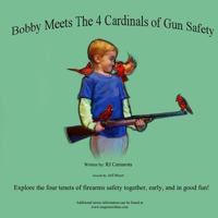 Bobby Meets the 4 Cardinals of Gun Safety 1494909359 Book Cover