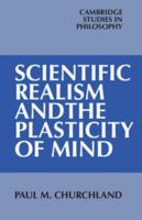 Scientific Realism and the Plasticity of Mind (Cambridge Studies in Philosophy) 0521338271 Book Cover