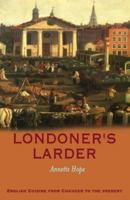 Londoners' Larder: English Cuisine from Chaucer to Present 185158286X Book Cover