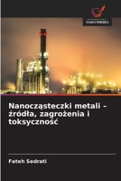 Nanoczasteczki metali - zródla, zagrozenia i toksycznosc (Polish Edition) 6209929095 Book Cover