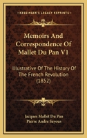Memoirs And Correspondence Of Mallet Du Pan V1: Illustrative Of The History Of The French Revolution 1160746370 Book Cover