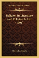 Religion In Literature And Religion In Life (1901) 0548603170 Book Cover