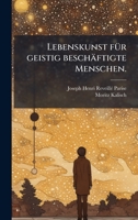 Lebenskunst fÃ1/4r geistig beschäftigte Menschen. 1024617602 Book Cover