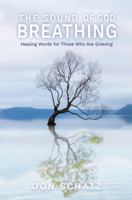 The Sound of God Breathing: Healing Words for Those Who Are Grieving 1938840585 Book Cover