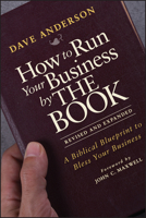 How to Run Your Business by THE BOOK: A Biblical Blueprint to Bless Your Business 1118022378 Book Cover