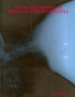 Poems and Sketches of BIPOLAR SCHIZOPHRENIA 061517275X Book Cover