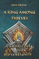 A King Among Thieves (The Chronicles of Sovereignty) B0FCTMRVRM Book Cover
