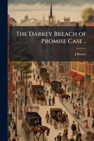 The Darkey Breach of Promise Case: A Nigger Mock Trial (Classic Reprint) 1174819723 Book Cover
