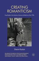 Creating Romanticism: Case Studies in the Literature, Science and Medicine of the 1790s 134944295X Book Cover