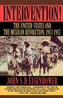 Intervention!: The United States and the Mexican Revolution, 1913-1917 0393313182 Book Cover