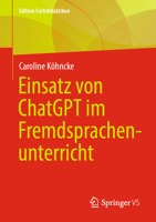 Einsatz von ChatGPT im Fremdsprachenunterricht (Edition Fachdidaktiken) (German Edition) 3658512989 Book Cover