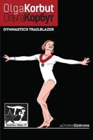 Olga Korbut: Gymnastics Trailblazer: GymnStars Volume 10 1938438957 Book Cover