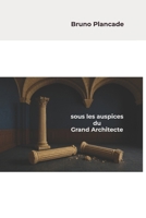 Sous les auspices du Grand Architecte de l’Univers (French Edition) B0GG4HRVV7 Book Cover