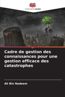 Cadre de gestion des connaissances pour une gestion efficace des catastrophes (French Edition) 6202497750 Book Cover
