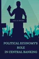 Political economy's role in central banking 4849794246 Book Cover