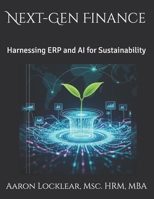 NEXT-GEN Finance: Harnessing ERP and AI for Sustainability B0CVHJPW1Q Book Cover