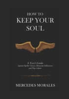 How to Keep Your Soul : A Teen's Guide Against Spells, Curses, Demonic Influences and Pop Culture 1735962619 Book Cover