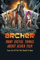 Many Useful Things About Acher Film: Every Fan Of The Film Should To Know: Acher Film Book For Fan B08R69ZFFP Book Cover