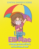 Little Elli Mae Is Staying Safe and Well, So How About You? 1098084047 Book Cover