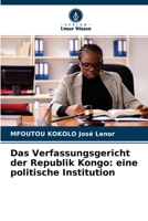 Das Verfassungsgericht der Republik Kongo: eine politische Institution 6204176935 Book Cover