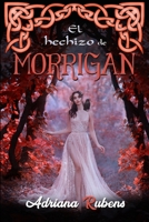 El hechizo de Morrigan: (Trilogía Celtic n° 3) B08QRXV19D Book Cover