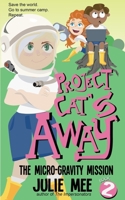 Project Cat's Away 2: The Micro-Gravity Mission (Project Cat's Away #2) 1983680109 Book Cover