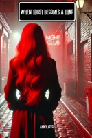 When trust becomes a trap: When trust becomes a trap: A gripping novel inspired by a true story about passion, manipulation and the fight for freedom B0DR8FHVWJ Book Cover