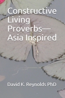 Constructive Living Proverbs-Asia Inspired 1708507167 Book Cover