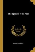 The Epistles of st. Jhon 1022033425 Book Cover