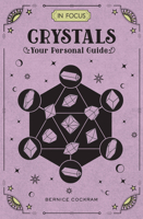 In Focus Crystals: Your Personal Guide 1577151704 Book Cover