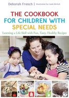 The Cookbook for Children with Special Needs: Learning a Life Skill with Fun, Tasty, Healthy Recipes 1849055386 Book Cover