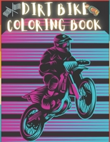 Dirt Bike Coloring Book: 50 Creative And Unique Drawings With Quotes On Every Other Page To Color In – Dirt Bike Coloring Book For Kids And Adults | ... Coloring Books) Dirt Bike Coloring Page B08Y49YDD9 Book Cover