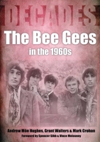 The Bee Gees in the 1960s: Decades 1789521483 Book Cover