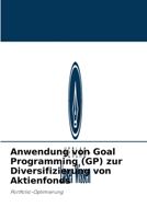 Anwendung von Goal Programming (GP) zur Diversifizierung von Aktienfonds 6204094793 Book Cover